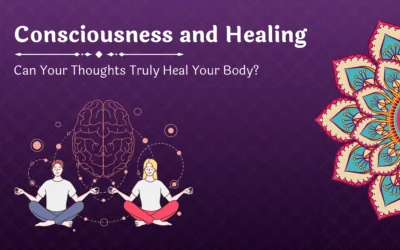 Consciousness and Healing: Can Your Thoughts Truly Heal Your Body?