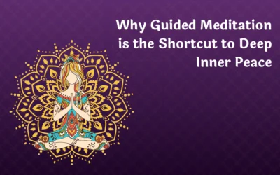 Why Guided Meditation is the Shortcut to Deep Inner Peace