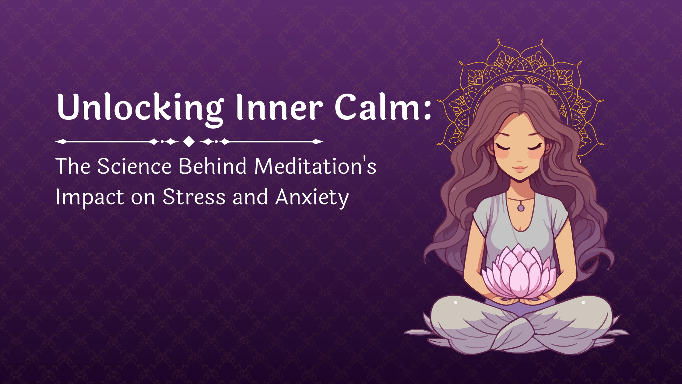 Unlocking Inner Calm: The Science Behind Meditation's Impact on Stress and Anxiety