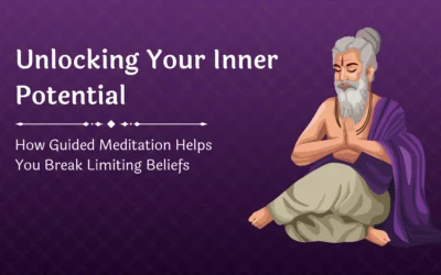 Unlocking Your Inner Potential: How Guided Meditation Helps You Break Limiting Beliefs