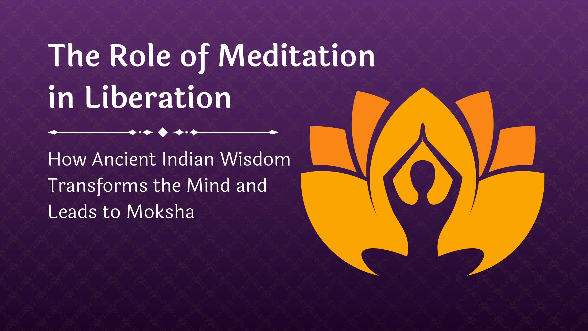 The Role of Meditation in Liberation_ How Ancient Indian Wisdom Transforms the Mind and Leads to Moksha The Role of Meditation in Liberation: How Ancient Indian Wisdom Transforms the Mind and Leads to Moksha